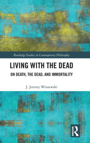 Living With The Dead (Routledge Studies In Contemporary Philosophy)