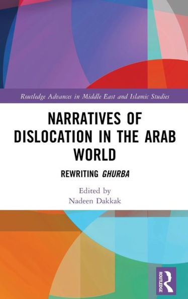 Narrativas de dislocación en el mundo árabe (Avances de Routledge en Oriente Medio y estudios islámicos)