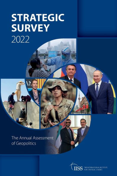 The Strategic Survey 2022: The Annual Assessment Of Geopolitics