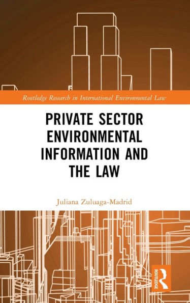 Información ambiental y derecho del sector privado (investigación de Routledge en derecho ambiental internacional)