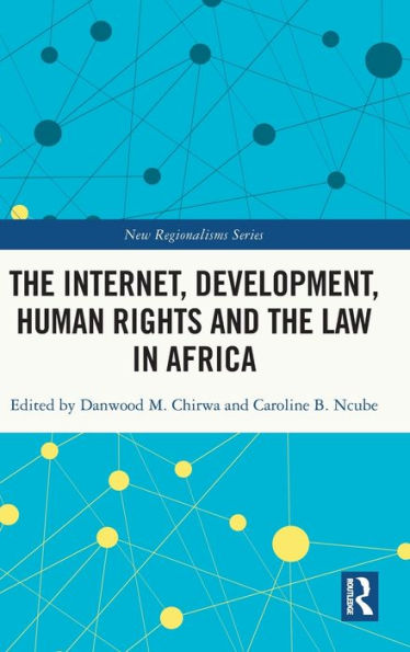 The Internet, Development, Human Rights And The Law In Africa (New Regionalisms Series)