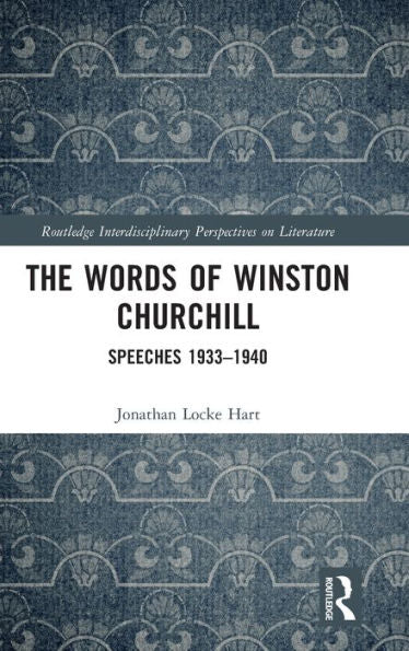 The Words Of Winston Churchill (Routledge Interdisciplinary Perspectives On Literature)