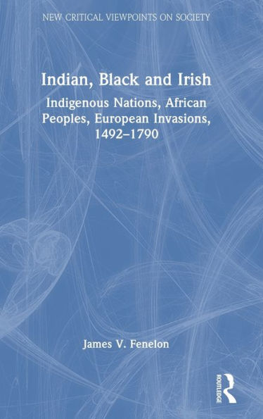 Indian, Black And Irish (New Critical Viewpoints On Society)