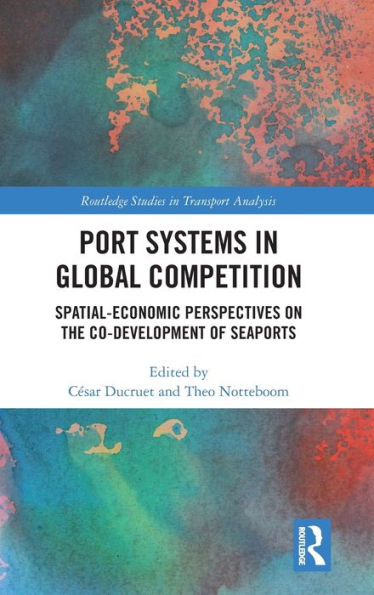 Port Systems In Global Competition (Routledge Studies In Transport Analysis)