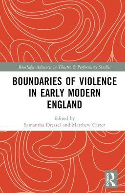 Límites de la violencia en la Inglaterra moderna temprana (avances de Routledge en teatro y estudios de performance)