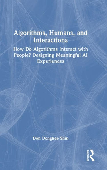 Algorithms, Humans, And Interactions (Chapman & Hall/Crc Artificial Intelligence And Robotics Series)