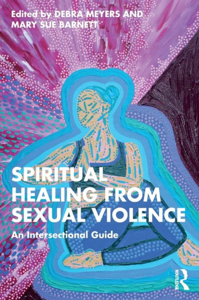 Spiritual Healing From Sexual Violence: An Intersectional Guide