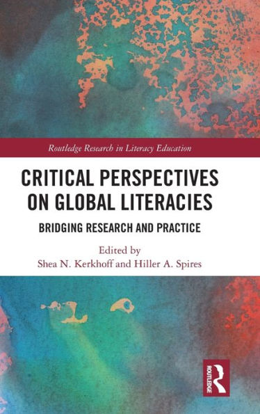 Critical Perspectives On Global Literacies (Routledge Research In Literacy Education)