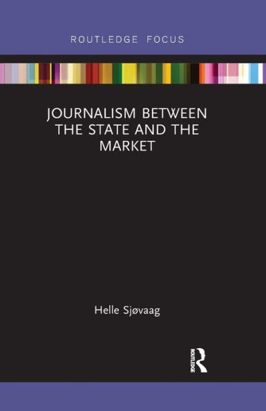 Journalism Between The State And The Market (Disruptions)