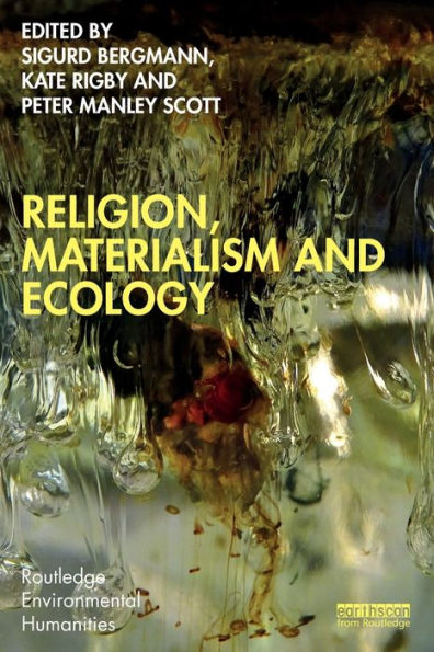 Religion, Materialism And Ecology (Routledge Environmental Humanities)
