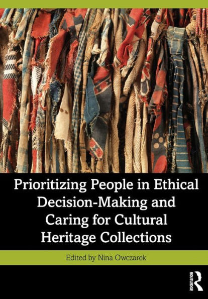 Prioritizing People In Ethical Decision-Making And Caring For Cultural Heritage Collections