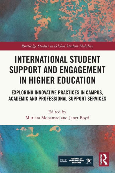 International Student Support And Engagement In Higher Education (Routledge Studies In Global Student Mobility)