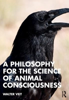 A Philosophy For The Science Of Animal Consciousness