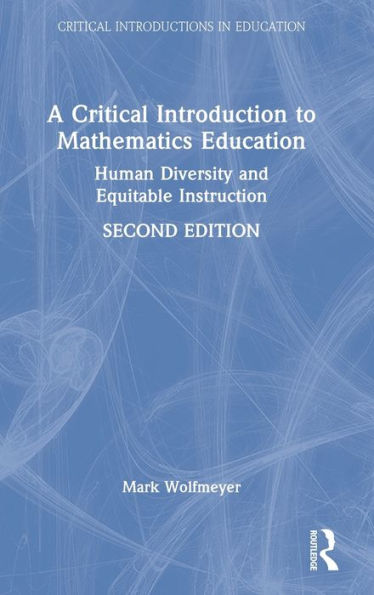 A Critical Introduction To Mathematics Education (Critical Introductions In Education)