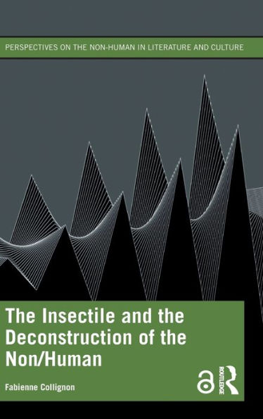 The Insectile And The Deconstruction Of The Non/Human (Perspectives On The Non-Human In Literature And Culture) - 9781032345505