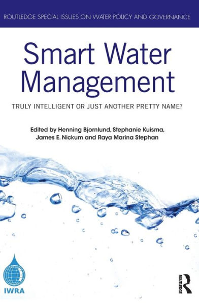 Smart Water Management: Truly Intelligent Or Just Another Pretty Name? (Routledge Special Issues On Water Policy And Governance)