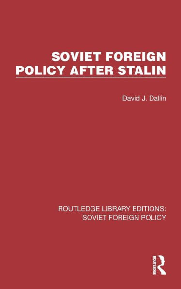 Soviet Foreign Policy After Stalin (Routledge Library Editions: Soviet Foreign Policy)