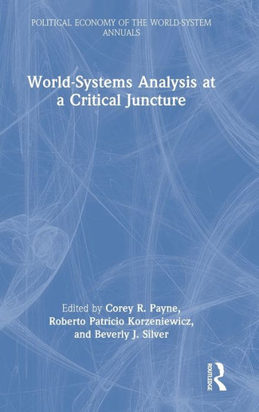 World-Systems Analysis At A Critical Juncture (Political Economy Of The World-System Annuals) - 9781032350615