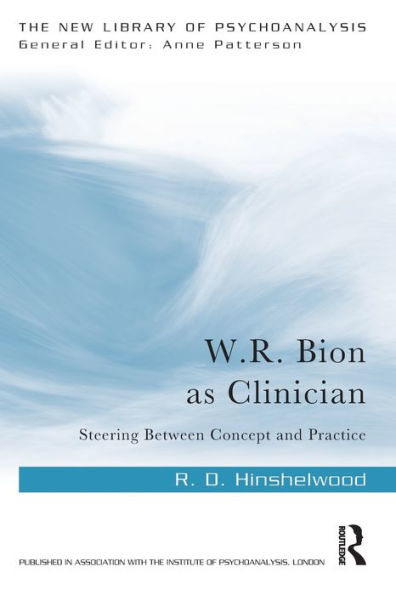 W.R. Bion As Clinician (The New Library Of Psychoanalysis)