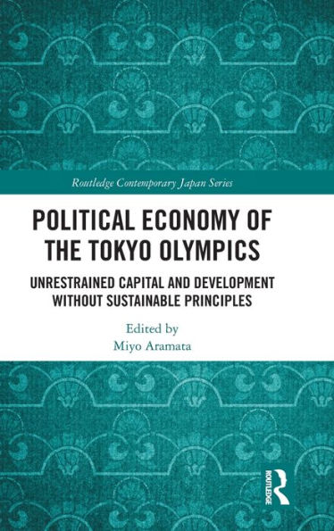 Political Economy Of The Tokyo Olympics (Routledge Contemporary Japan Series)