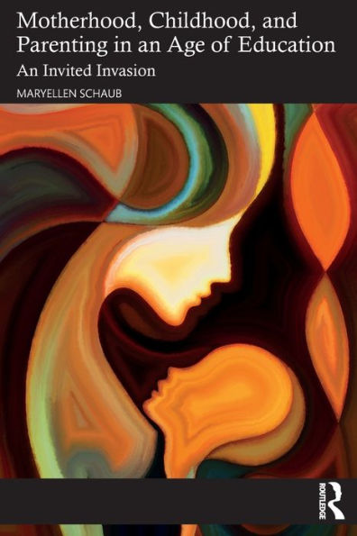 Motherhood, Childhood, And Parenting In An Age Of Education