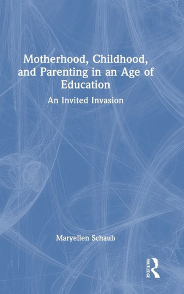 Motherhood, Childhood, And Parenting In An Age Of Education