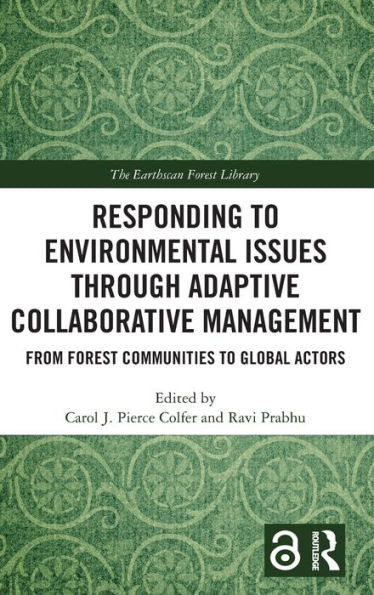 Responding To Environmental Issues Through Adaptive Collaborative Management (The Earthscan Forest Library)