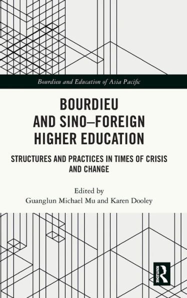 Bourdieu And Sino–Foreign Higher Education (Bourdieu And Education Of Asia Pacific)