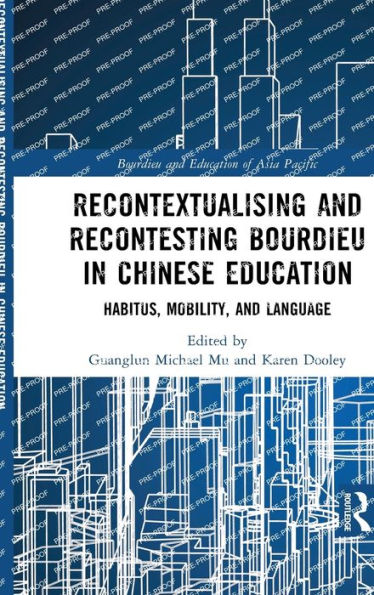 Recontextualising And Recontesting Bourdieu In Chinese Education (Bourdieu And Education Of Asia Pacific)