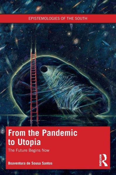 From The Pandemic To Utopia (Epistemologies Of The South)