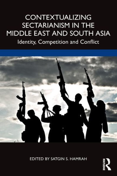 Contextualizing Sectarianism In The Middle East And South Asia