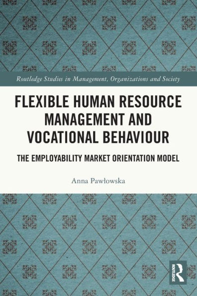 Flexible Human Resource Management And Vocational Behaviour (Routledge Studies In Management, Organizations And Society)
