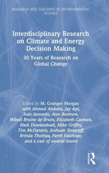 Interdisciplinary Research On Climate And Energy Decision Making: 30 Years Of Research On Global Change (Research And Teaching In Environmental Studies)