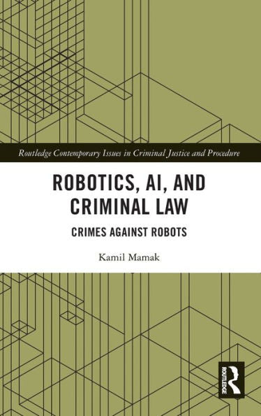 Robótica, IA y derecho penal (cuestiones contemporáneas de Routledge en justicia y procedimiento penales)
