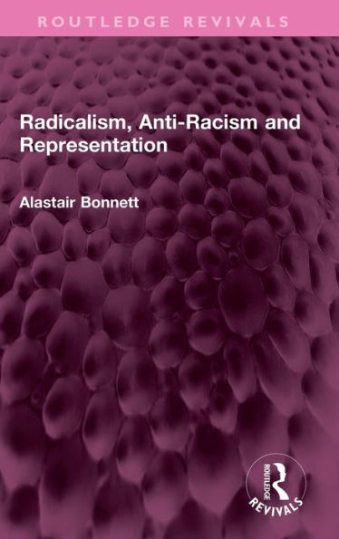 Radicalism, Anti-Racism And Representation (Routledge Revivals)