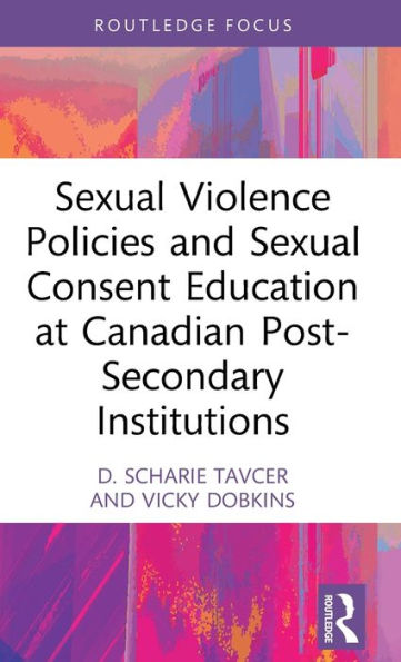 Sexual Violence Policies And Sexual Consent Education At Canadian Post-Secondary Institutions