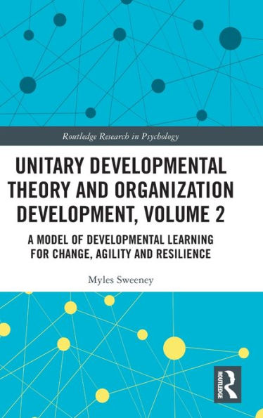Unitary Developmental Theory And Organization Development, Volume 2 (Routledge Research In Psychology)