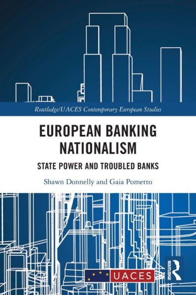 European Banking Nationalism (Routledge/Uaces Contemporary European Studies)