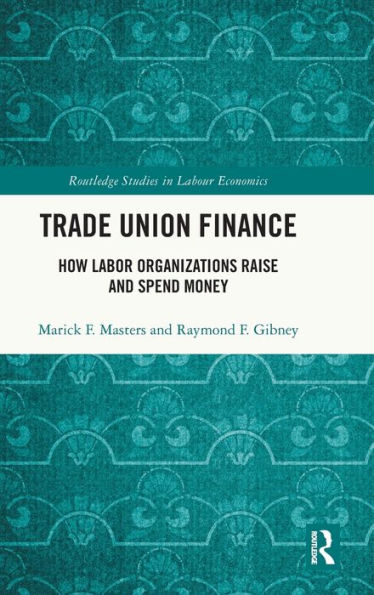 Trade Union Finance (Routledge Studies In Labour Economics)