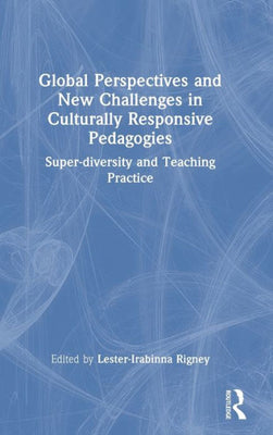 Global Perspectives And New Challenges In Culturally Responsive Pedagogies