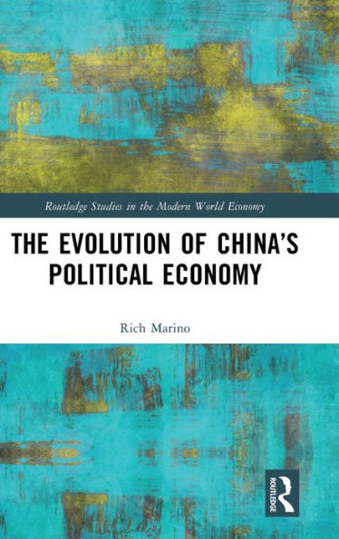 The Evolution Of China’S Political Economy (Routledge Studies In The Modern World Economy)