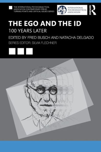 The Ego And The Id (The International Psychoanalytical Association Contemporary Freud Turning Points And Critical Issues Series)