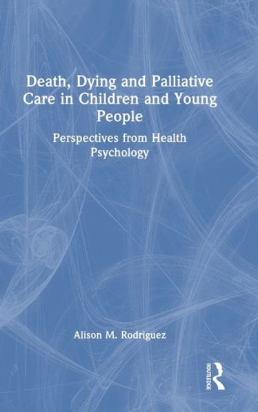 Muerte, moribundo y cuidados paliativos en niños y jóvenes: perspectivas desde la psicología de la salud