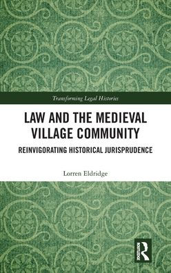 Law And The Medieval Village Community (Transforming Legal Histories)