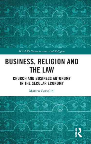 Business, Religion And The Law (Iclars Series On Law And Religion)