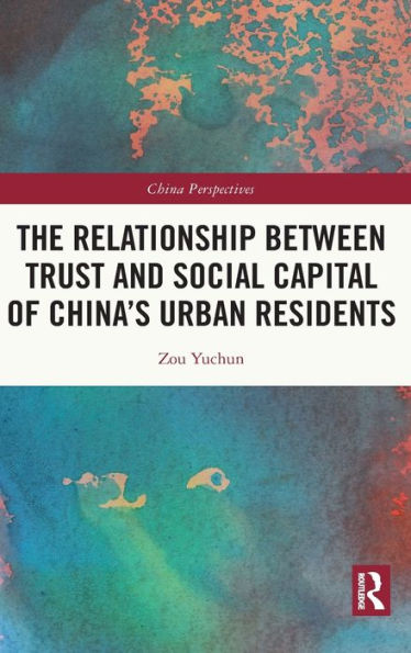 The Relationship Between Trust And Social Capital Of China’S Urban Residents (China Perspectives)