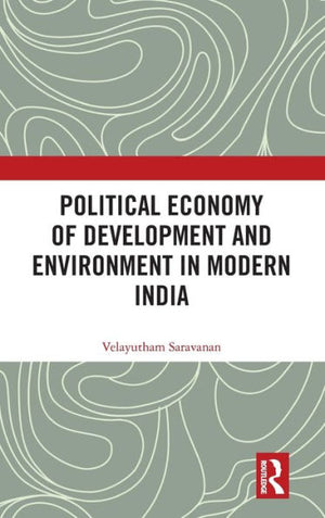 Political Economy Of Development And Environment In Modern India