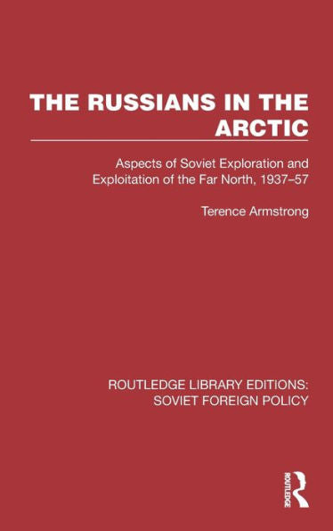 The Russians In The Arctic (Routledge Library Editions: Soviet Foreign Policy)