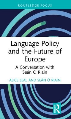 Language Policy And The Future Of Europe (Routledge Focus On Applied Linguistics)