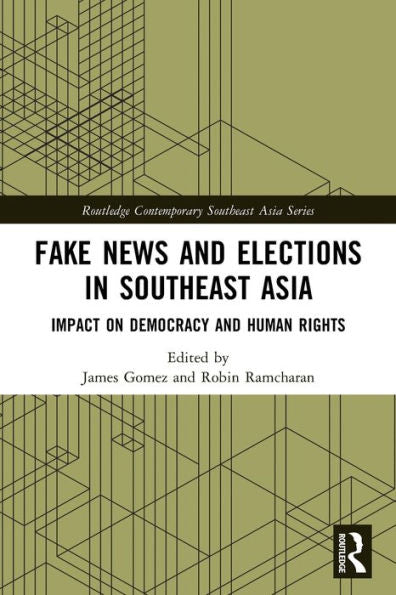 Fake News And Elections In Southeast Asia (Routledge Contemporary Southeast Asia Series)